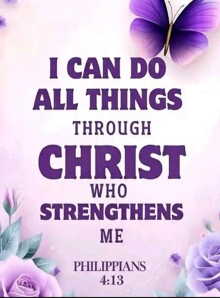 I CAN DO ALL THINGS THROUGH CHRIST WHO STRENGTHENS ME PHILIPPIANS 4:13