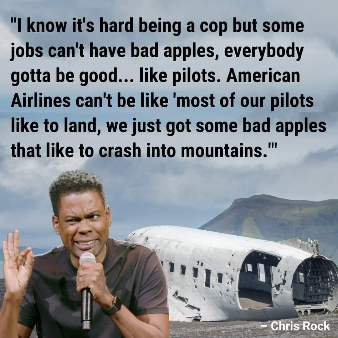 I know its hard being a cop but some jobs cant have bad apples everybody gotta be good like pilots American Airlines cant be like most of our pilots like to land we just got some bad apples that like to crash into mountains