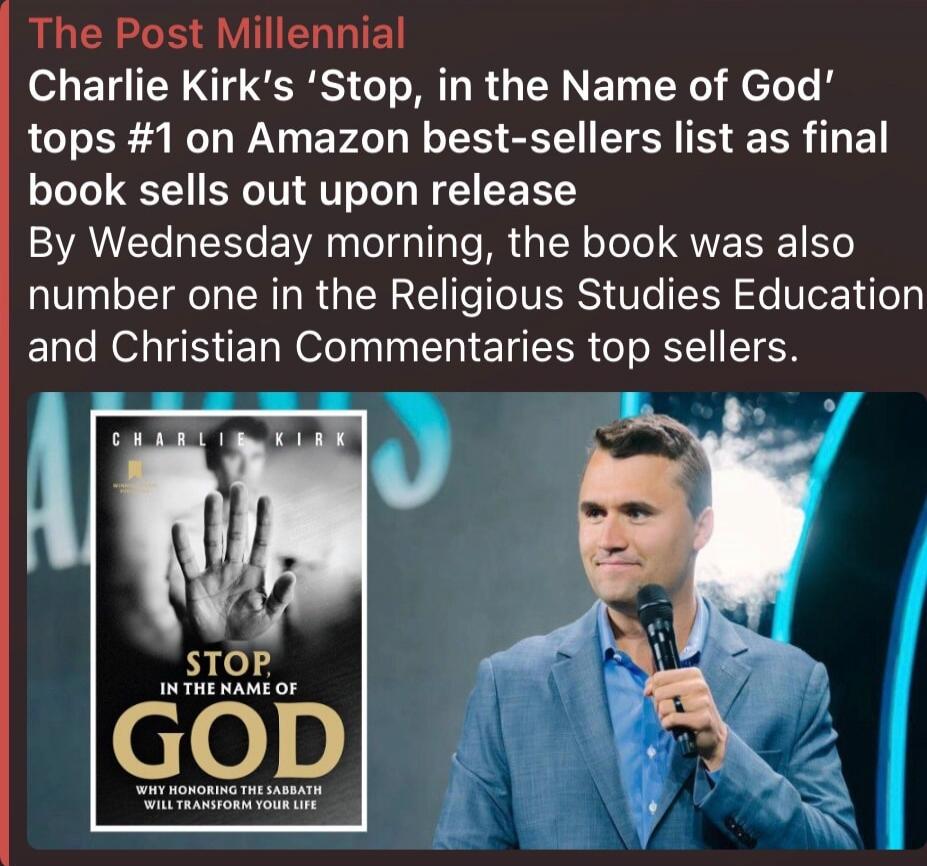 The Post Millennial Charlie Kirk's 'Stop, in the Name of God' tops #1 on Amazon best-sellers list as final book sells out upon release By Wednesday morning, the book was also number one in the Religious Studies Education and Christian Commentaries top sellers.