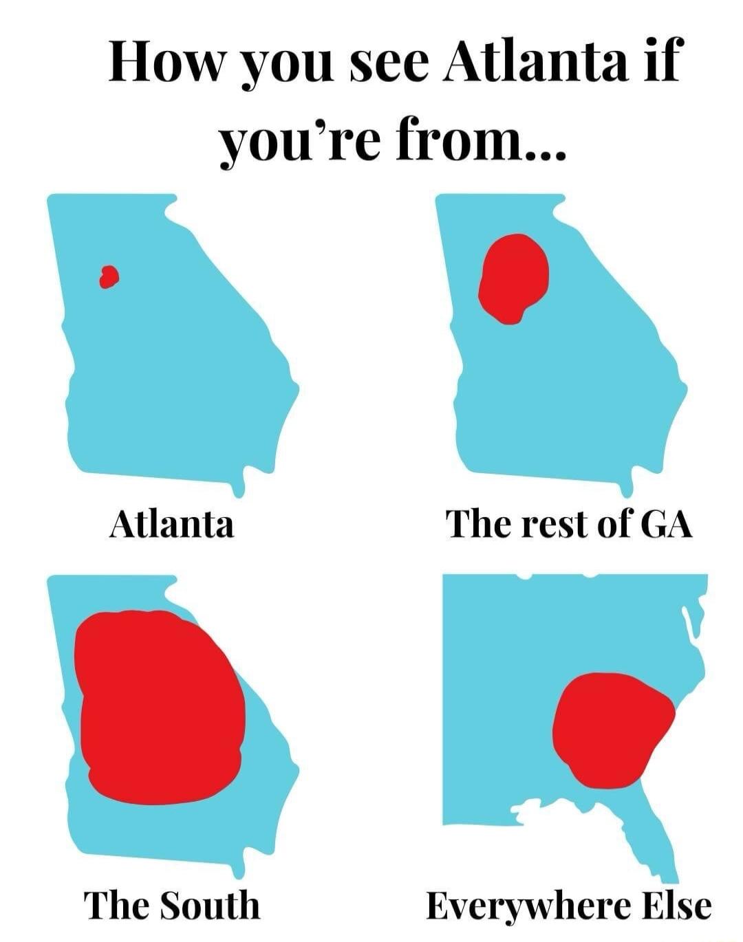 How you see Atlanta if youre from Atlanta The rest of GA The South Everywhere Else