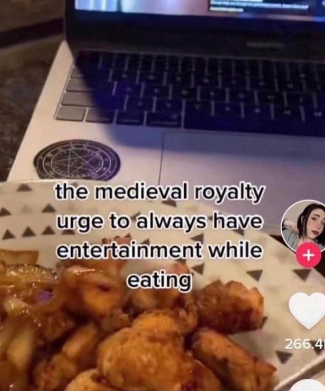 the medieval royaltysss urge to aIways haye ol o entertalnment whlle AAA