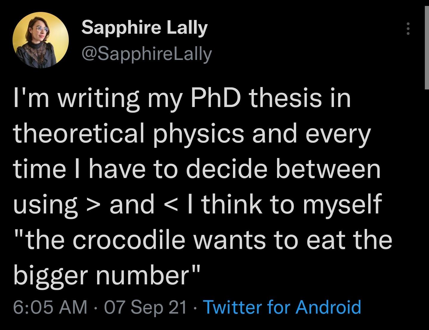 Sapphire Lally RET oL alICI RN Im writing my PhD thesis in theoretical physics and every SRRV o Ne Tei o SN oI1aNYTCT g using and think to myself the crocodile wants to eat the bigger number CHOLW N IR OYASTTo 174 IR VI N a 1 gk o V N ale o L0