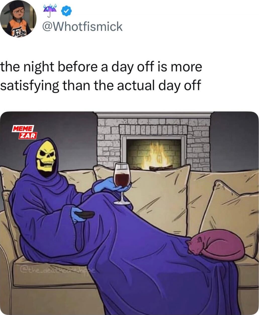 the night before a day off is more satisfying than the actual day off