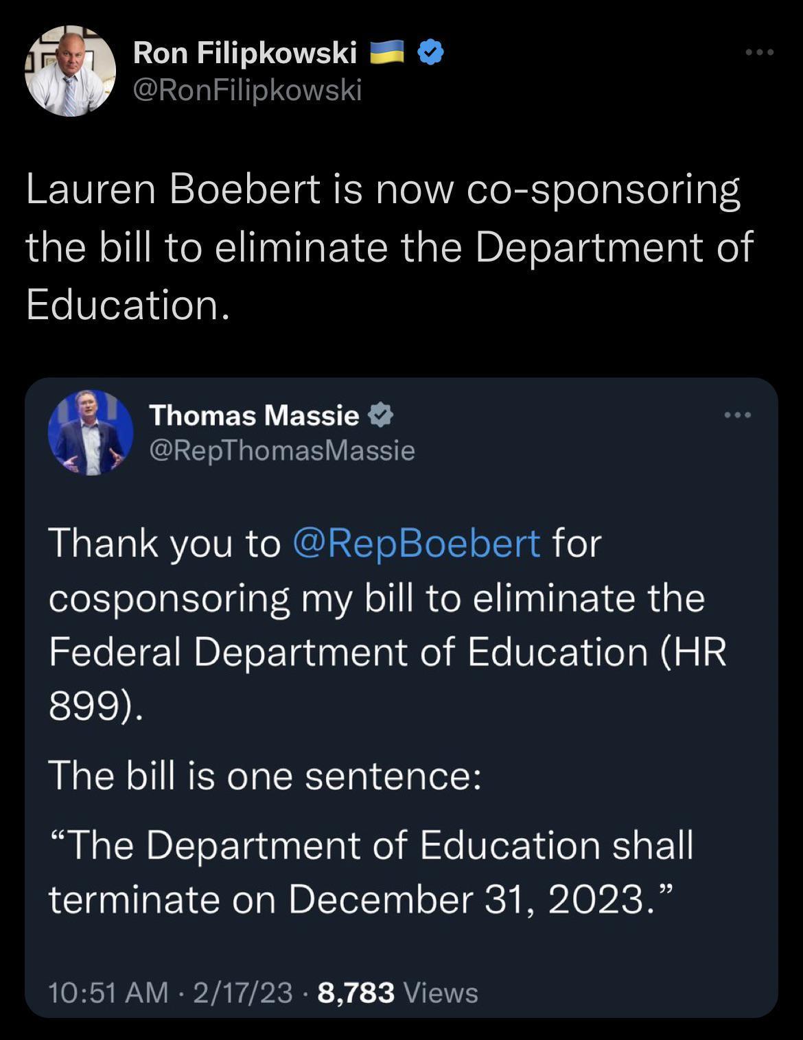 L3 Ron Filipkowski RonfFilipkowski Lauren Boebert is now co sponsoring the bill to eliminate the Department of SeVIeETIhN Thomas Massie RepThomasMassie RIEDLSY TR N IaETo SfelloFeTal ed cosponsoring my bill to eliminate the Federal Department of Education HR 899 The bill is one sentence The Department of Education shall terminate on December 31 2023 1051 AM 21723 8783 Views