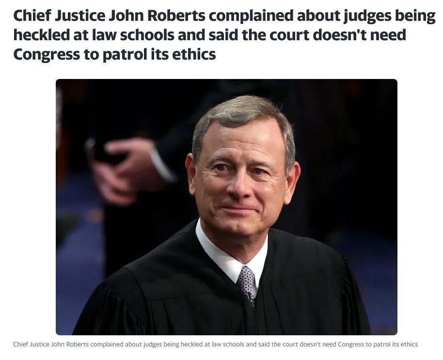 Chief Justice John Roberts complained about judges being heckled at law schools and said the court doesnt need Congress to patrol its ethics