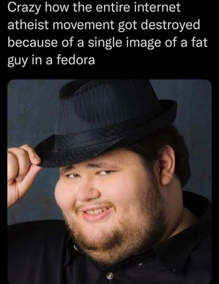 Crazy how the entire internet atheist movement got destroyed because of a single image of a fat EOVAREER Cleo