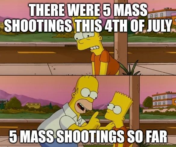 THEREWERES MASS SIIIIIITIIIESTIIIIS 4TH IIF JULY et 5 MASSSHOOTINGS SO AR