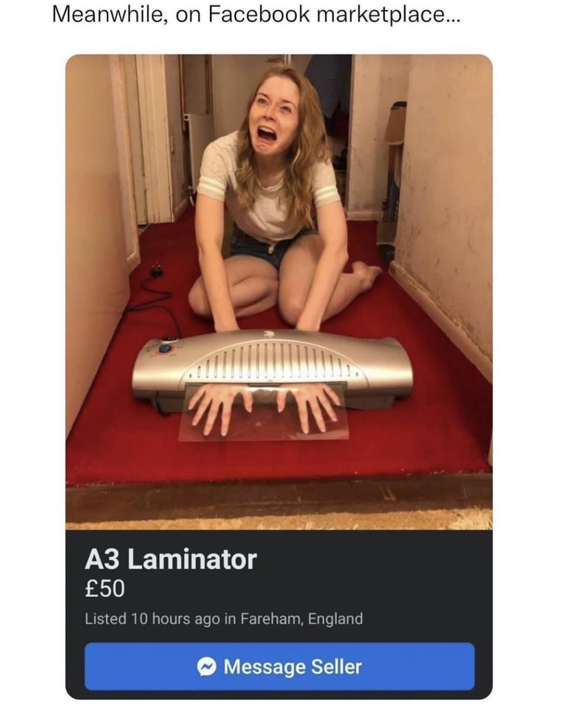 Meanwhile on Facebook marketplace 2 g Fa SR RSy A3 Laminator 50 W T I RO s To VT To N Ta W o 11 o FoTa g M g o T e Message Seller