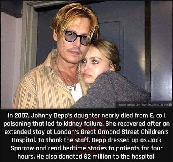 In 2007 Johnny Depps daughter nearly died from E coli poisoning that led to kidney failure She recovered after an extended stay at Londons Great Ormond Street Childrens Hospital To thank the staff Depp dressed up as Jack Sparrow and read bedtime stories to patients for four hours He also donated 2 million to the hospital