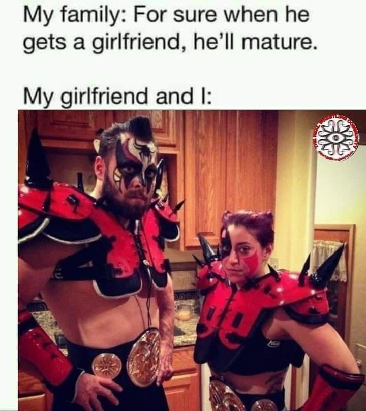 My family For sure when he gets a girlfriend hell mature My girlfriend and I