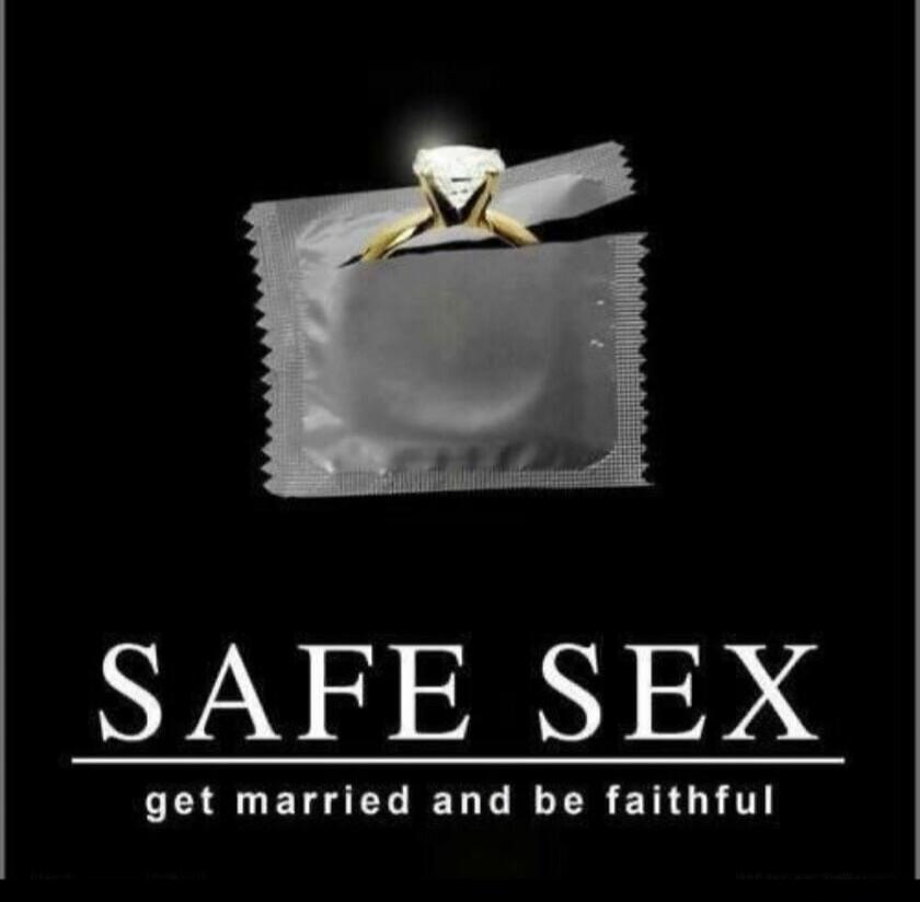 SAFE SEX get married and be faithful