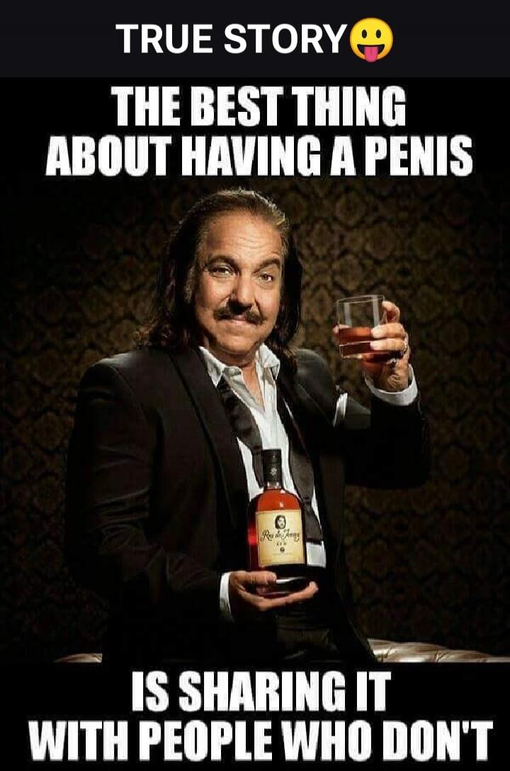 TRUE STORY 😛

THE BEST THING ABOUT HAVING A PENIS

IS SHARING IT WITH PEOPLE WHO DON'T