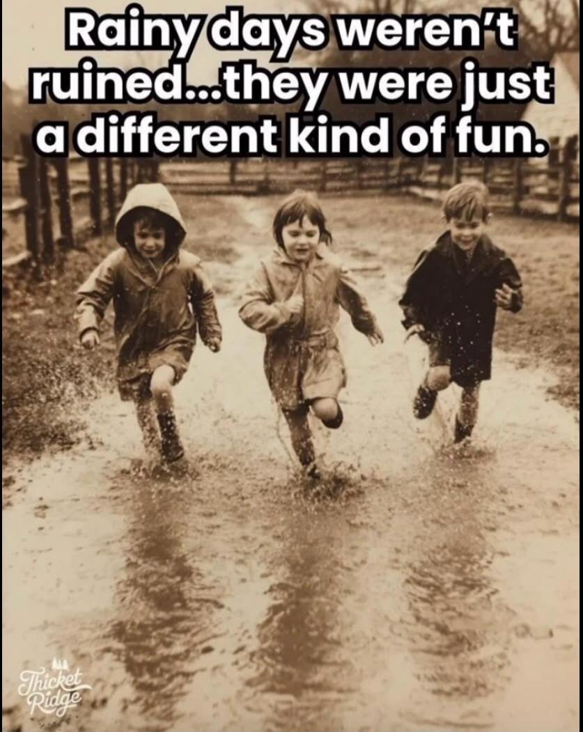 Rainy days weren't ruined...they were just a different kind of fun.
