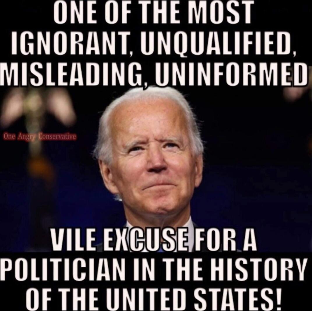 ONE OF THE MOST IGNORANT, UNQUALIFIED, MISLEADING, UNINFORMED VILE EXCUSE FOR A POLITICIAN IN THE HISTORY OF THE UNITED STATES!