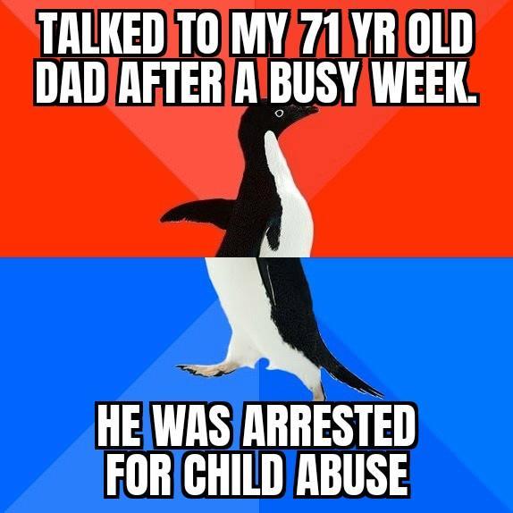 TALKEDTOMY71YROLD DADAFTERIABUSY WEEK A HEWASARRESTED GULCHL TGN