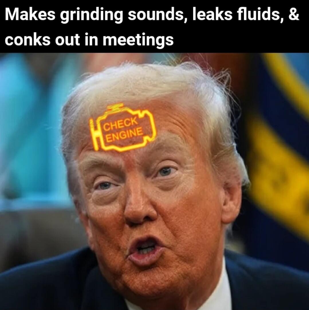 Makes grinding sounds, leaks fluids, & conks out in meetings. CHECK ENGINE.