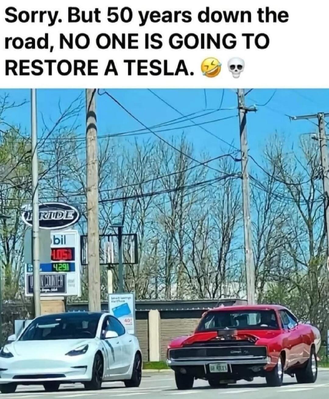 Sorry. But 50 years down the road, NO ONE IS GOING TO RESTORE A TESLA. 🤣💀