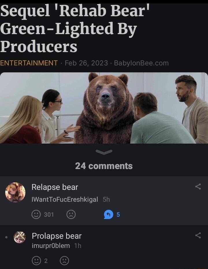Sequel Rehab Bear Green Lighted By Producers ENTERTAINMENT PZRL T Relapse bear WantToFucEreshkigal 5h Owm O ELEY TR imurprOblem 1h