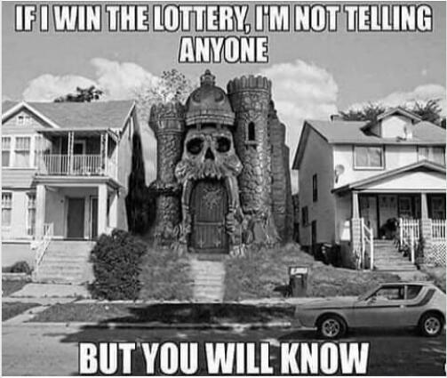 IF I WIN THE LOTTERY, I'M NOT TELLING ANYONE BUT YOU WILL KNOW
