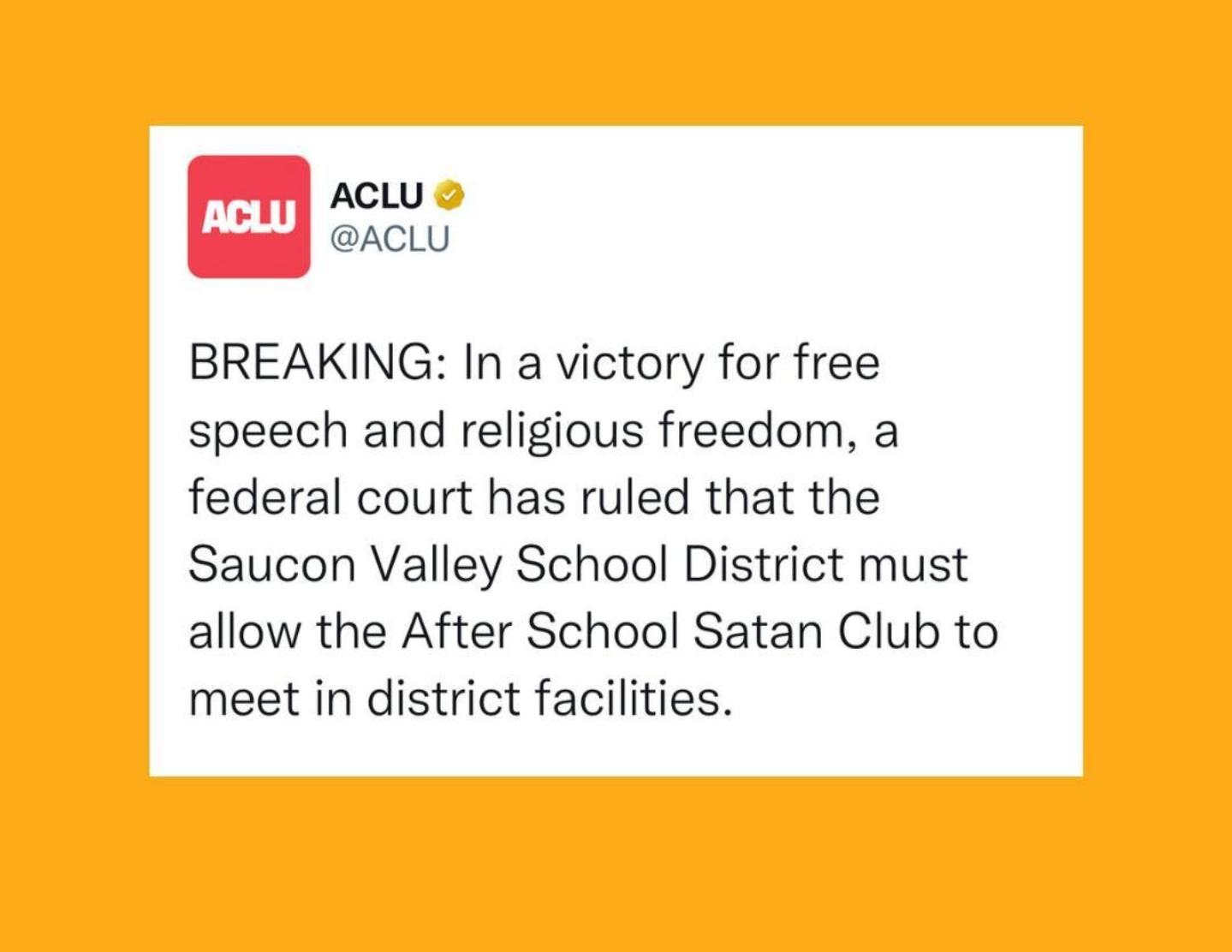 AcLy ACLU BREAKING In a victory for free speech and religious freedom a federal court has ruled that the Saucon Valley School District must allow the After School Satan Club to meet in district facilities