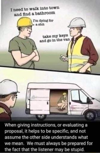 1 need to walk into town and find a bathroom Im dying for take my keys and go in the van When giving instructions or evaluating a proposal it helps to be specific and not EELT TR TR E T AT T S ED TR E we mean We must always be prepared for LUCRERUEIRUEN B CL g BV RS T