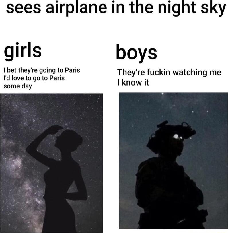 sees airplane in the night sky girls boys I bet theyre going to Paris Theyre fuckin watching me Id love to go to Paris I know it some day