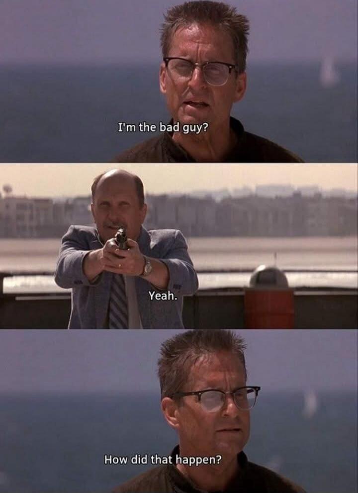 I'm the bad guy?
Yeah.
How did that happen?