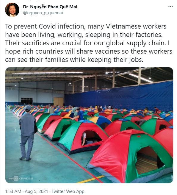 6 Dr Nguyn Phan Qu Mai To prevent Covid infection many Vietnamese workers have been living working sleeping in their factories Their sacrifices are crucial for our global supply chain hope rich countries will share vaccines so these workers can see their families while keeping their job