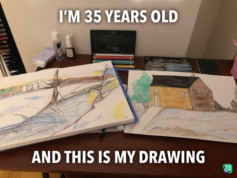 IM 35 YEARS OLD AND THIS IS MY DRAWING