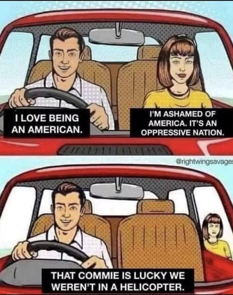 k IM ASHAMED OF AMERICA ITS AN OPPRESSIVE NATION LOVE BEING AN AMERICAN B8 5 i WERENT IN A HELICOPTER