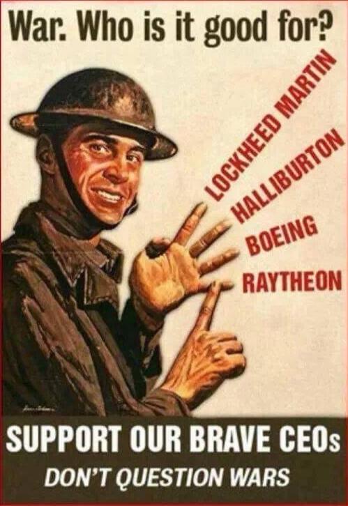 War: Who is it good for? LOCKHEED MARTIN HALLIBURTON BOEING RAYTHEON SUPPORT OUR BRAVE CEOS DON'T QUESTION WARS