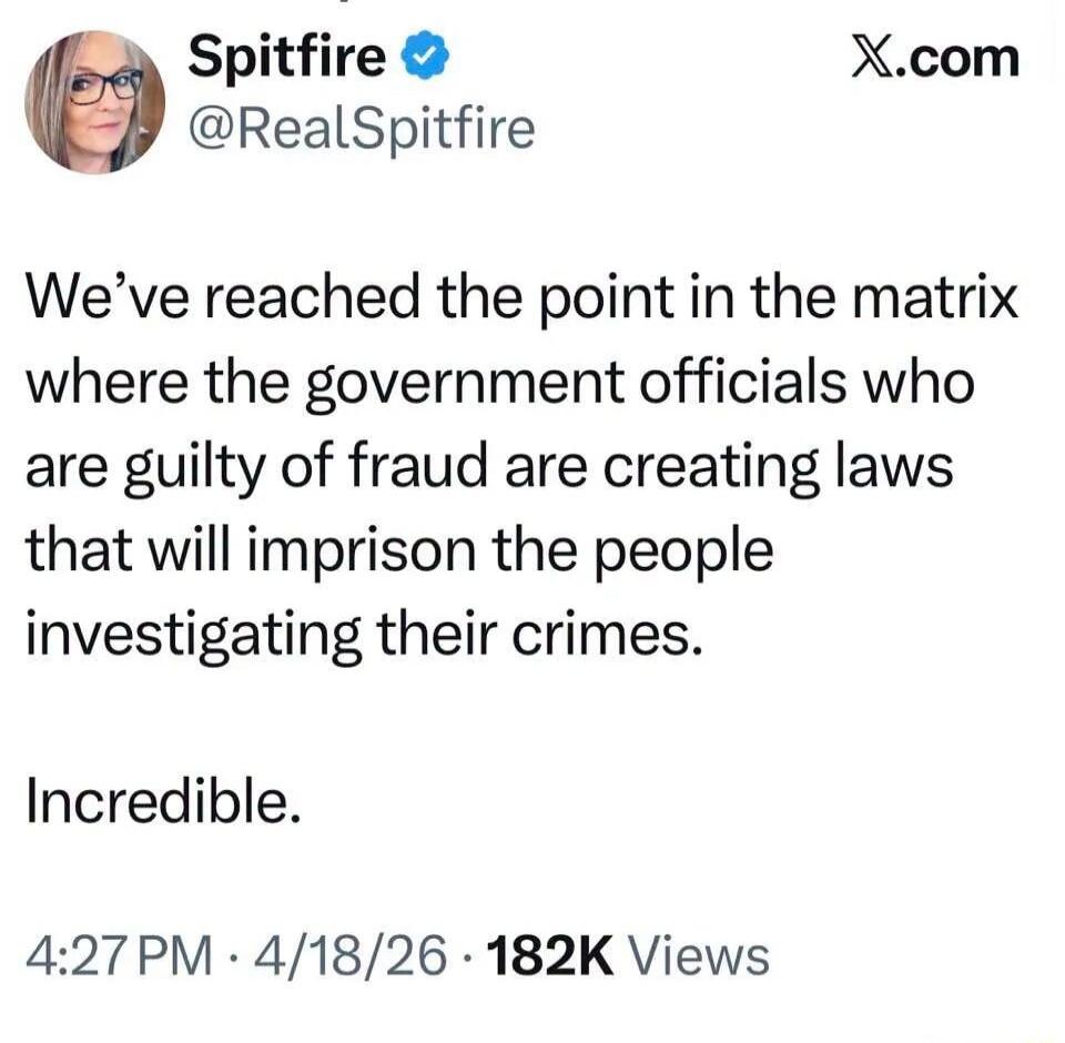 We've reached the point in the matrix where the government officials who are guilty of fraud are creating laws that will imprison the people investigating their crimes. Incredible.