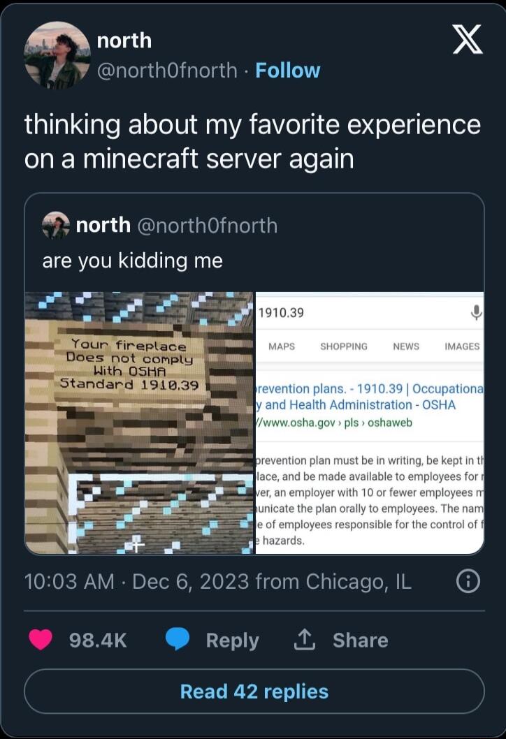 north X northOfnorth Follow thinking about my favorite experience on a minecraft server again north northOfnorth are you kidding me 1003 AM Dec 6 2023 from Chicago IL O 984K Reply A Share Read 42 replies