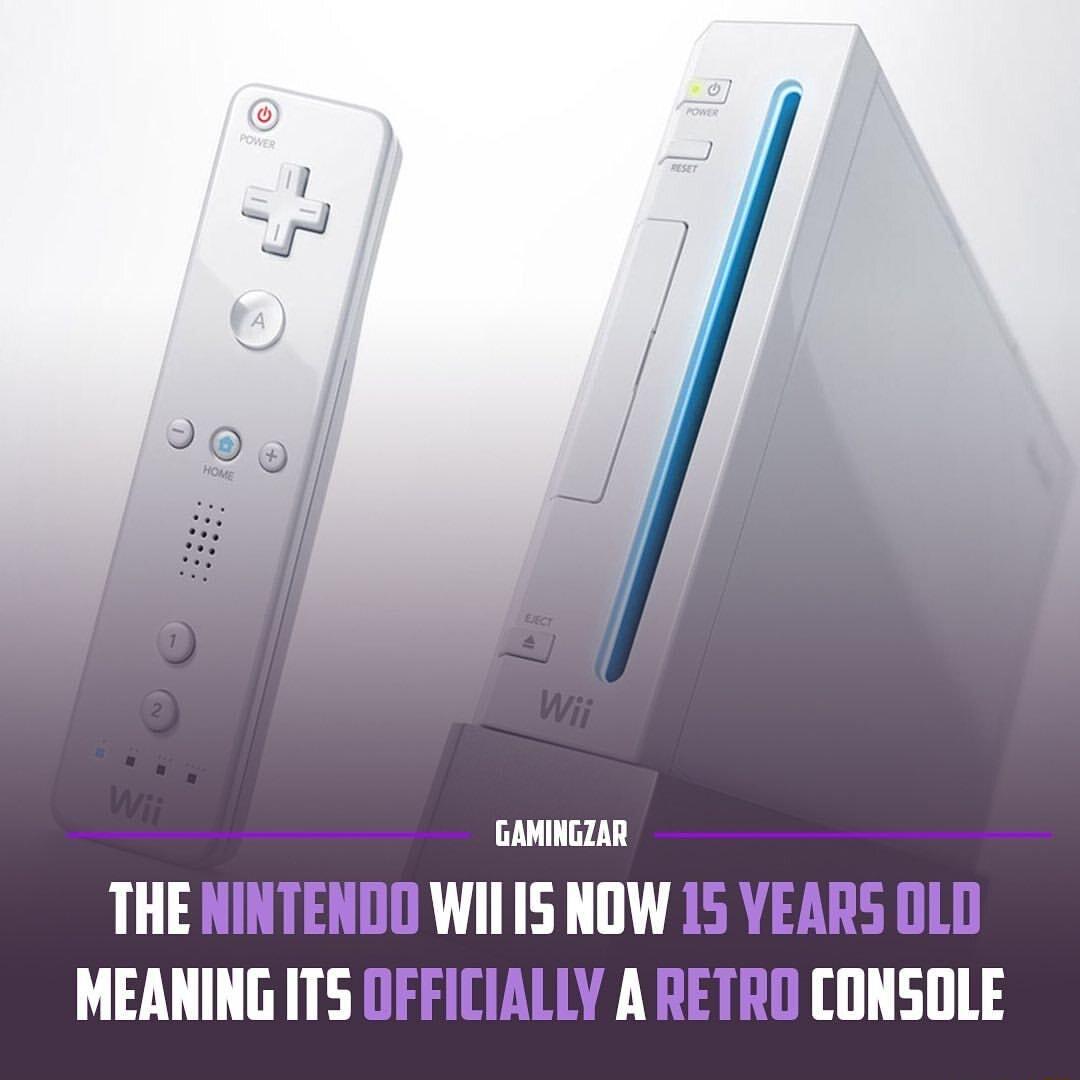 GAMINGZAR THE NINTENDO WITIS NOW 15 YEARS DLD MEANING ITS OFFICIALLY A RETRO CONSOLE