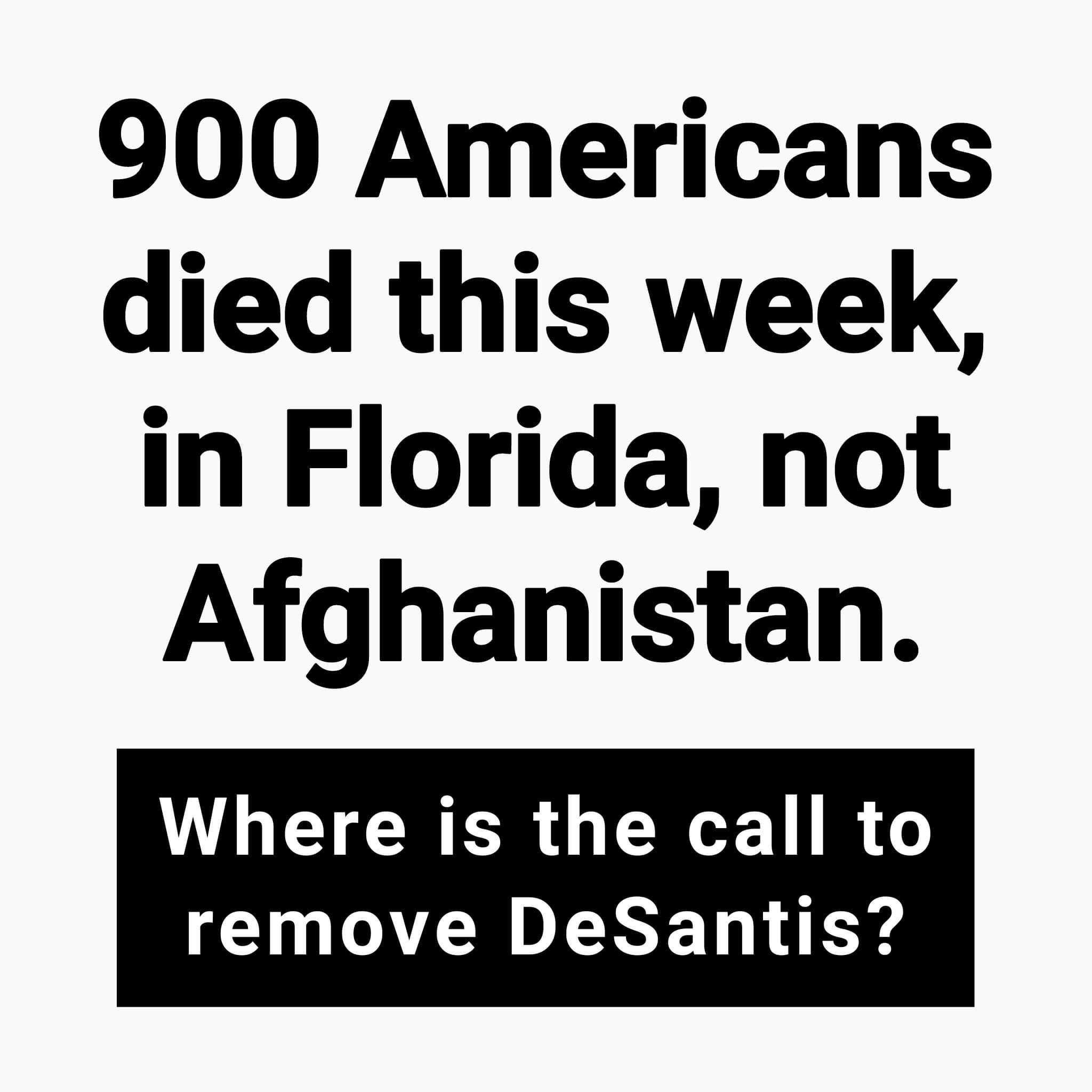 900 Americans died this week in Florida not Afghanistan L CRER G R LR IR ENY T KXY