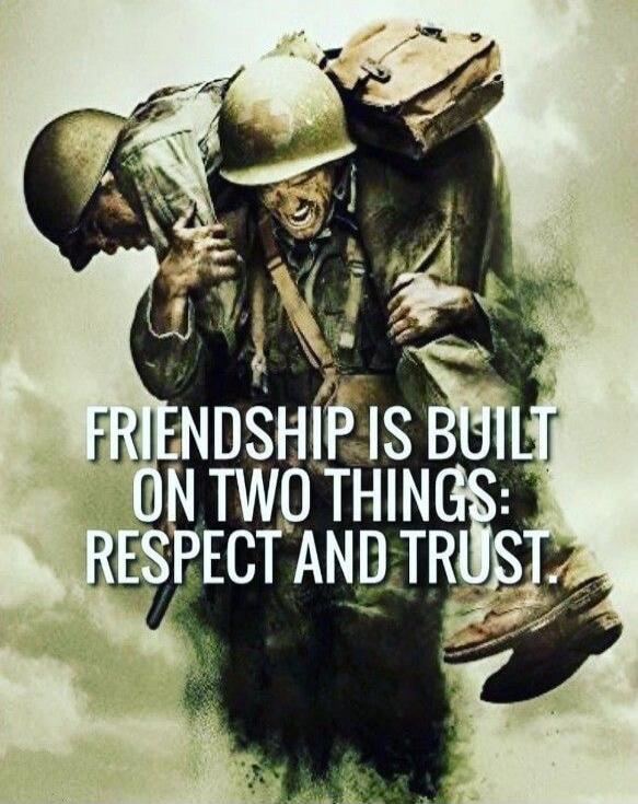FRIENDSHIP IS BUILT ON TWO THINGS: RESPECT AND TRUST.