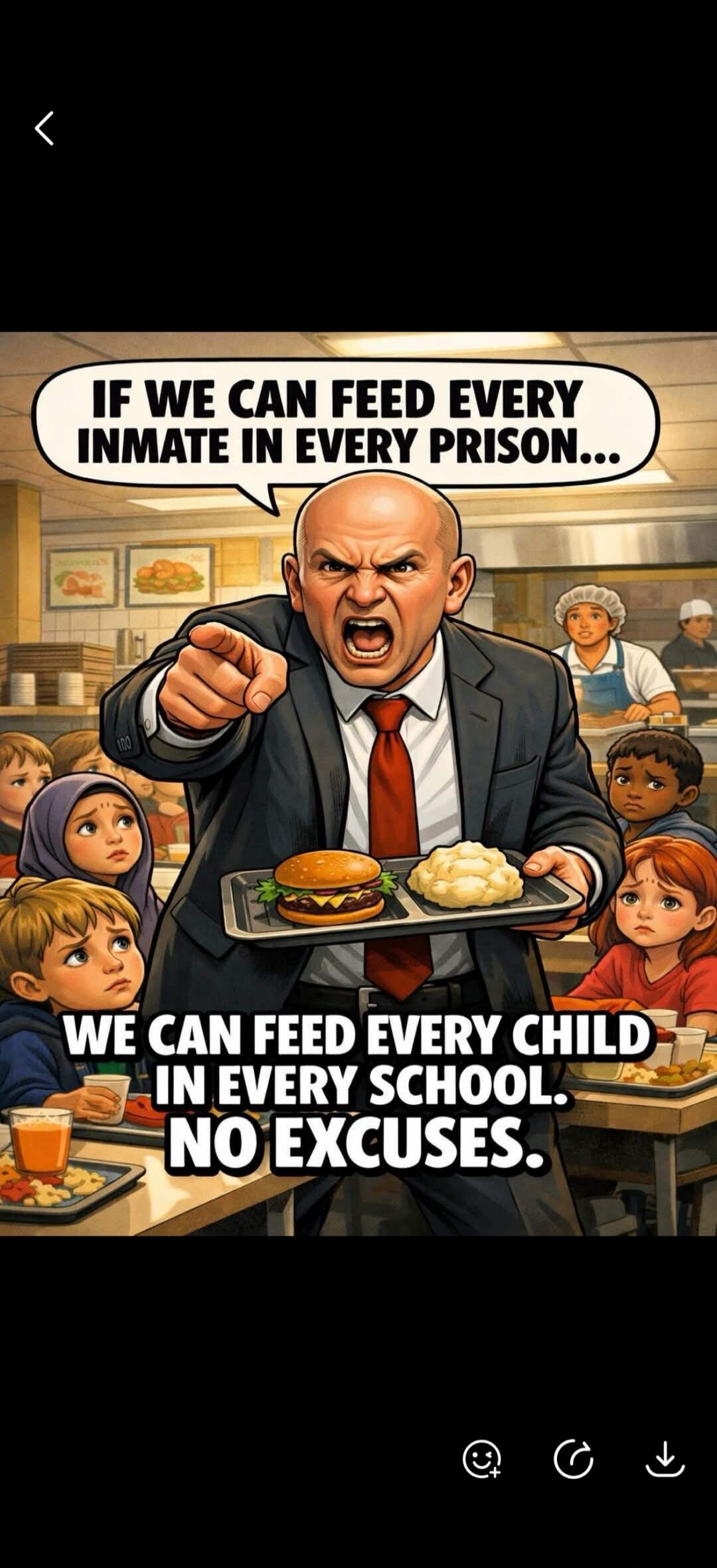 IF WE CAN FEED EVERY INMATE IN EVERY PRISON... WE CAN FEED EVERY CHILD IN EVERY SCHOOL. NO EXCUSES.