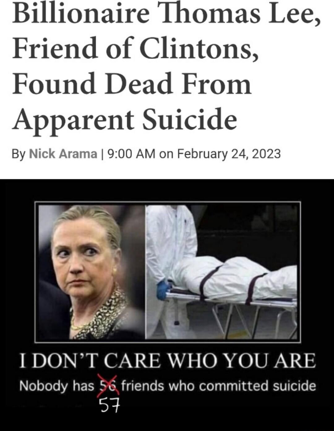 Billionaire Thomas Lee Friend of Clintons Found Dead From Apparent Suicide By Nick Arama 900 AM on February 24 2023 B DIONAN WOV NSRS OB 01 ON N Nobody has 5 friends who committed suicide 57