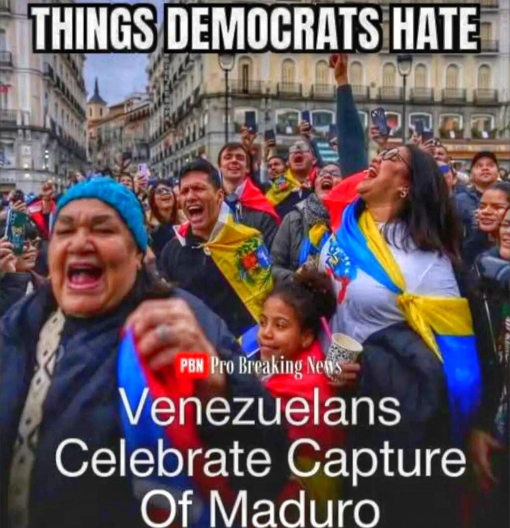 THINGS DEMOCRATS HATE
Venezelu e l a ns Celebrate Capture Of Maduro
