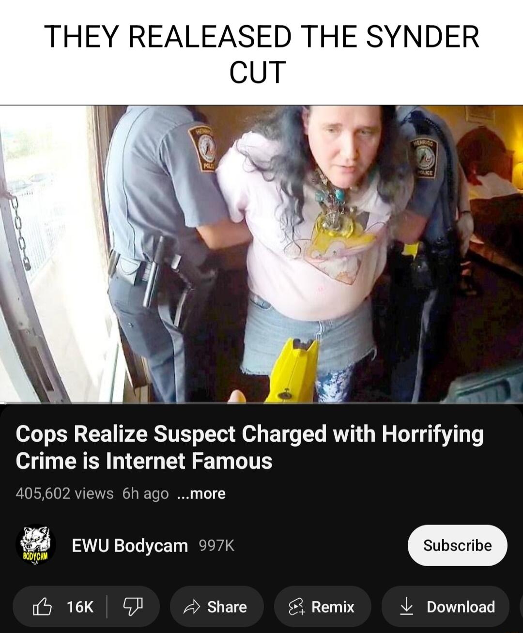 THEY REALEASED THE SYNDER CcuT Cops Realize Suspect Charged with Horrifying Crime is Internet Famous 405602 views 6h ago more B ewusotyem o b 16k QR Share Remix Download