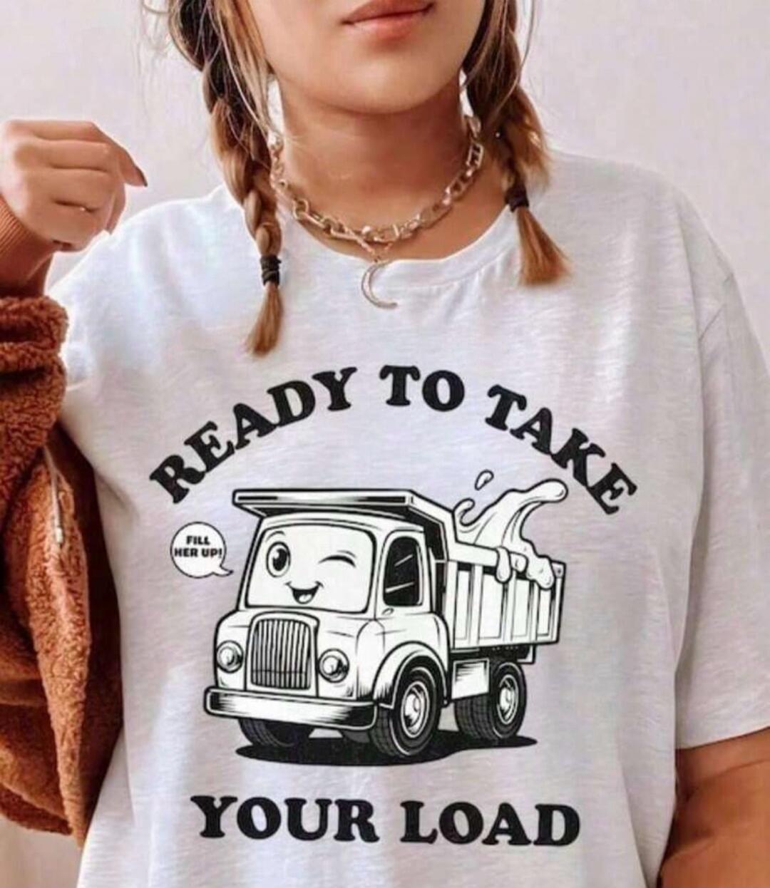 READY TO TAKE YOUR LOAD, FILL HER UP!