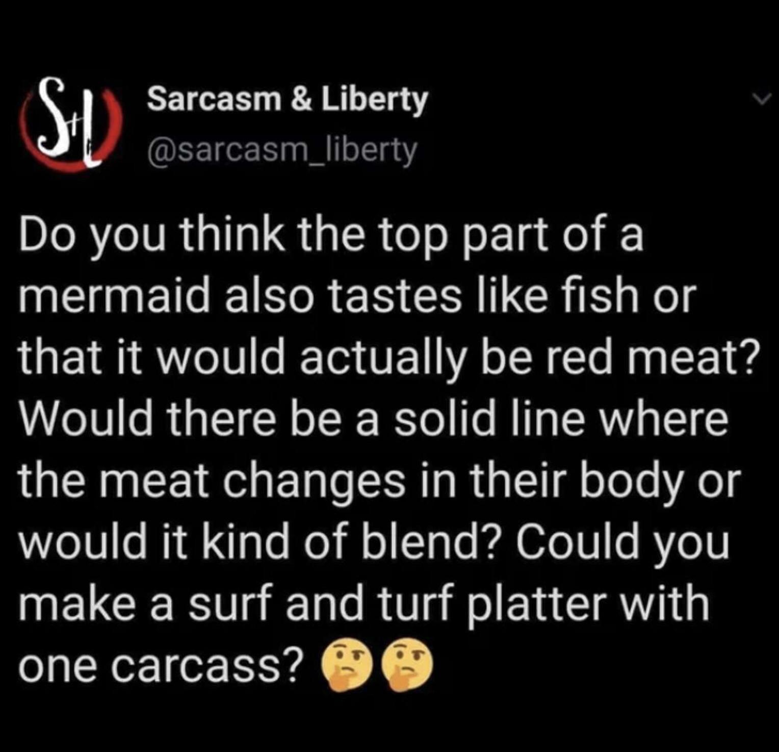 Sarcasm Liberty sarcasm_liberty Do you think the top part of a NENETEIN R ES CRR LGRS 1Kol IO EIR IR o0 o BT VENIYA o TN To M g LT 1 Would there be a solid line where the meat changes in their body or WYZe101 o i g Lo o ll o 1 g Te KA Z010 s R0V NELCEE gl RV g Mol Ela I iy one carcass