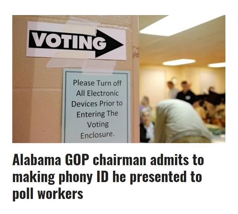 Please Turn off All Electronic Devices Prior to Entering The Voting Enclosure Alabama GOP chairman admits to making phony ID he presented to poll workers