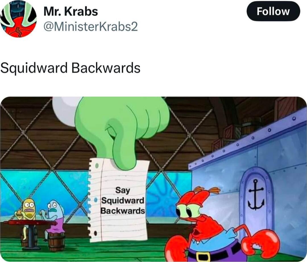 Ir Krabs MinisterKrabs2 Squidward Backwards Say Squidward Backwards