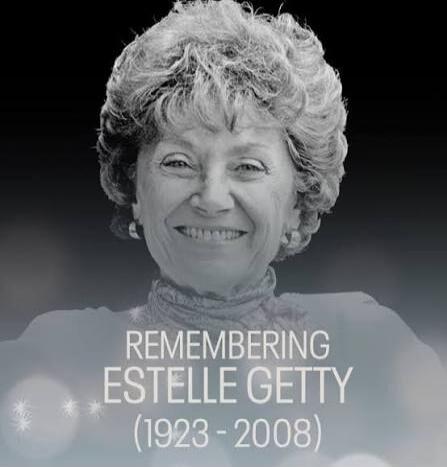 REMEMBERING ESTELLE GETTY (1923 - 2008)
