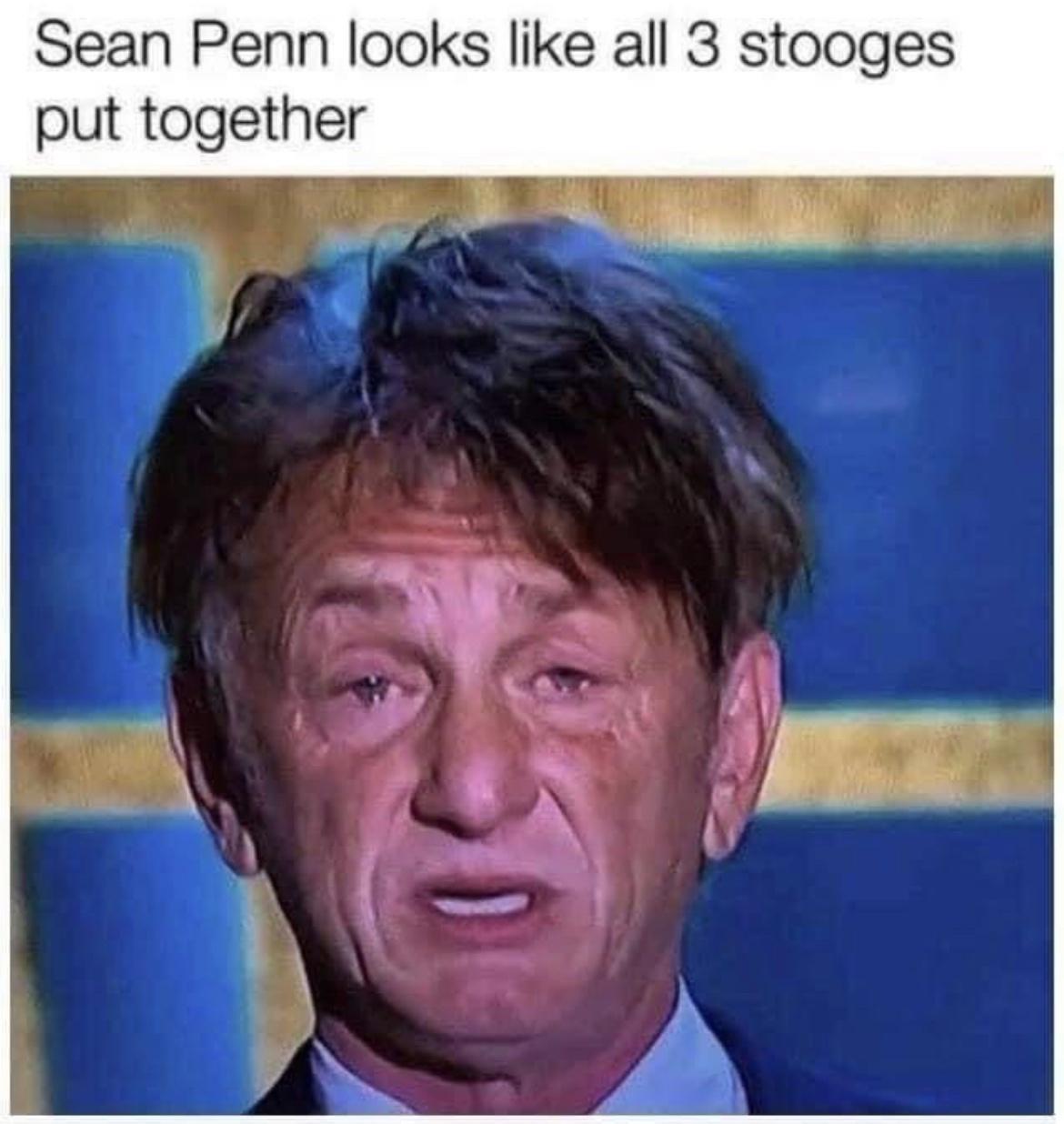 Sean Penn looks like all 3 stooges put together el