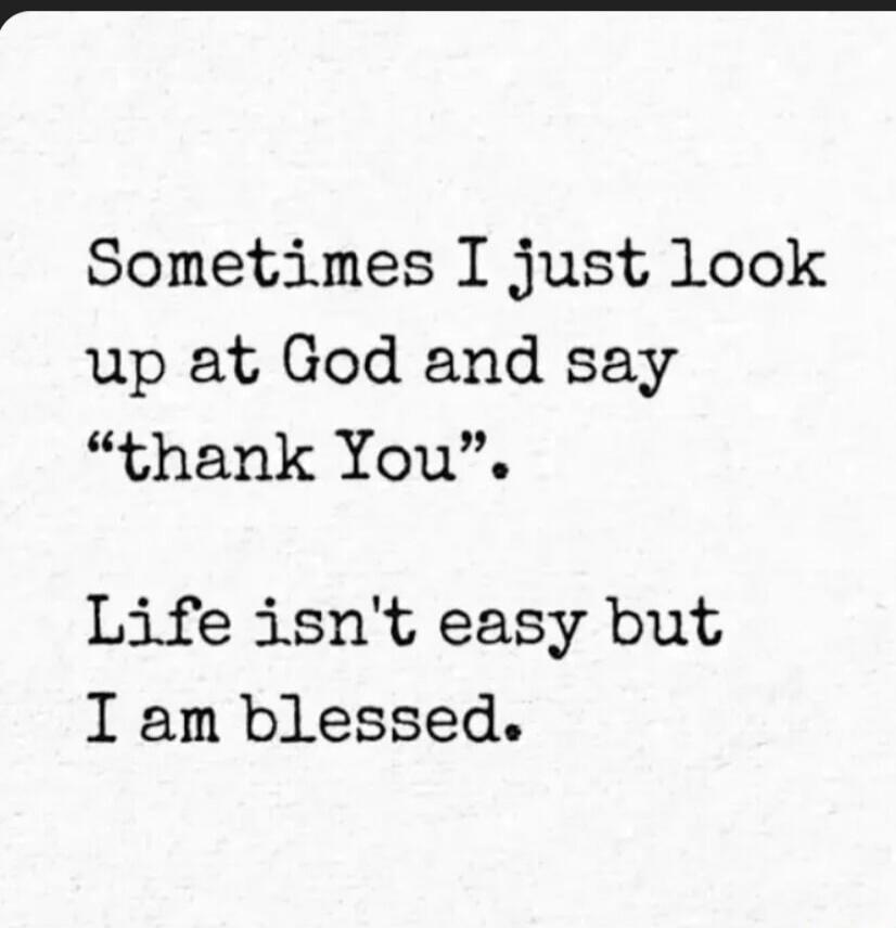 Sometimes I just look up at God and say 
