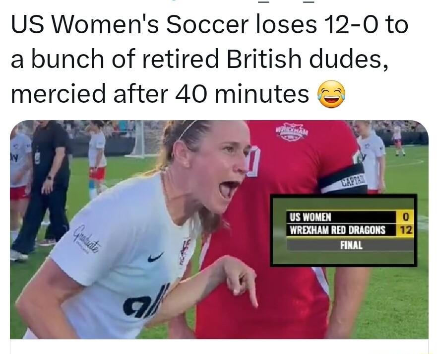 US Womens Soccer I_ose 12 Oto a bunch of retired British dudes mercied after 40 minutes