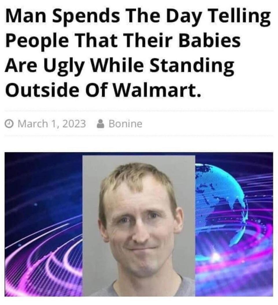 Man Spends The Day Telling People That Their Babies Are Ugly While Standing Outside Of Walmart