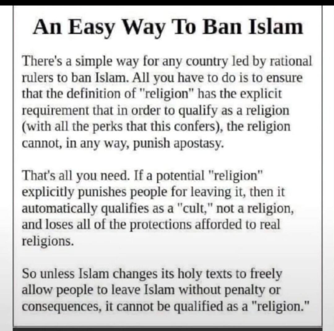 An Easy Way To Ban Islam
There's a simple way for any country led by rational rulers to ban Islam. All you have to do is to ensure that the definition of 